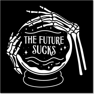 The Future Sucks Posters and Art